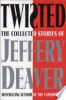 Twisted___The_Collected_Stories_of_Jeffery_Deaver