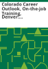 Colorado_career_outlook__on-the-job_training__Denver