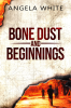 Bone_Dust_and_Beginnings