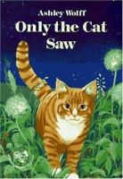 Only_the_cat_saw