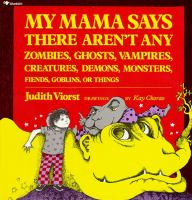 My_mama_says_there_aren_t_any_zombies__ghosts__vampires__creatures__demons__monsters__fiends__goblins__or_things