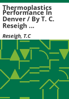 Thermoplastics performance in Denver / by T. C. Reseigh  B. B. Gerhardt