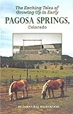 The_exciting_tales_of_growing_up_in_early_Pagosa_Springs__Colorado