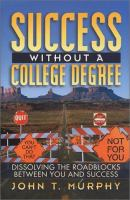 Success_without_a_college_degree__dissolving_the_roadblock_between_you_and_success