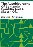 The_autobiography_of_Benjamin_Franklin_and_a_sketch_of_Franklin_s_life_from_the_point_where_the_autobiography_ends