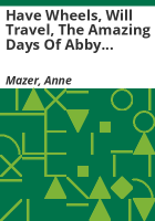 Have_wheels__will_travel__The_amazing_days_of_Abby_Hayes