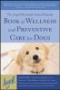 The_Angell_Memorial_Animal_Hospital_book_of_wellness_and_prevention_care_for_dogs