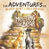 The_Adventures_of_Black_Goat_and_Yellow_Dog__Meeting_the_Bear