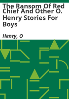 The_ransom_of_Red_Chief_and_other_O__Henry_Stories_for_Boys
